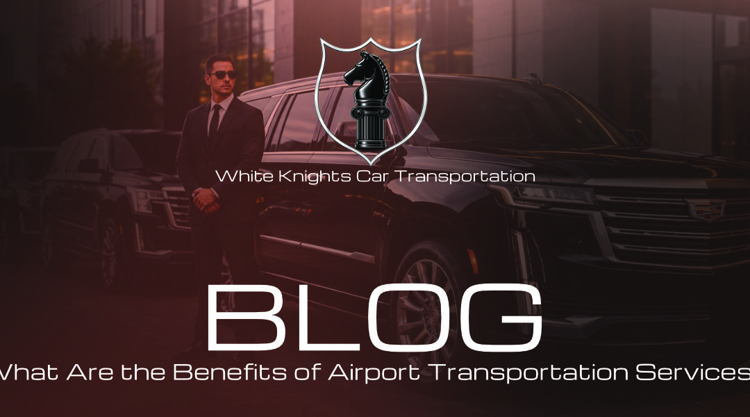 What Are the Benefits of Airport Transportation Services?