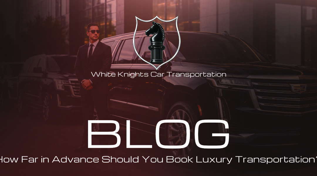 How Far in Advance Should You Book Luxury Transportation?